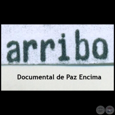Arribo - Documental de Paz Encina - Año 2015